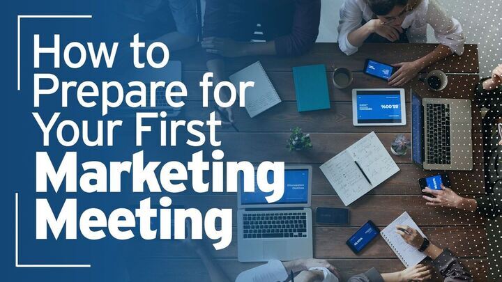 How to Prepare for Your First Marketing Meeting